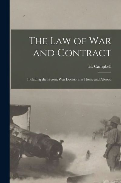 The Law of War and Contract [microform] - H (Henry) Campbell - Bücher - Legare Street Press - 9781014648549 - 9. September 2021