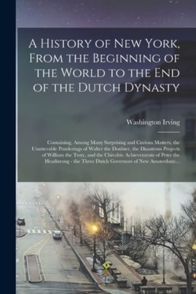 Cover for Washington 1783-1859 Irving · A History of New York, From the Beginning of the World to the End of the Dutch Dynasty (Paperback Book) (2021)