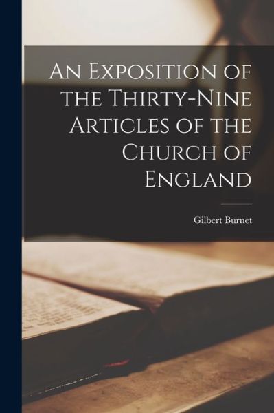 Cover for Gilbert Burnet · Exposition of the Thirty-Nine Articles of the Church of England (Book) (2022)