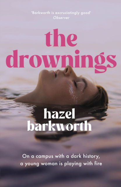 The Drownings: an electrifying coming-of-age story, set on a campus with the darkest history - Hazel Barkworth - Bücher - Headline Publishing Group - 9781035409549 - 10. April 2025