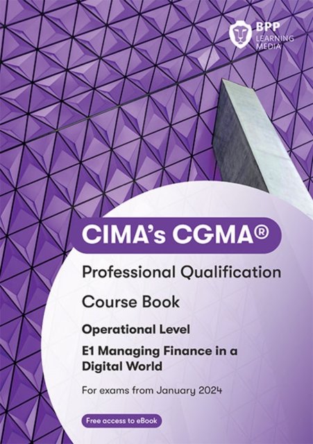 Cover for BPP Learning Media · CIMA E1 Managing Finance in a Digital World: Course Book (Pocketbok) (2023)