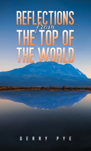 Gerry Pye · Reflections from the Top of the World (Paperback Book) (2024)