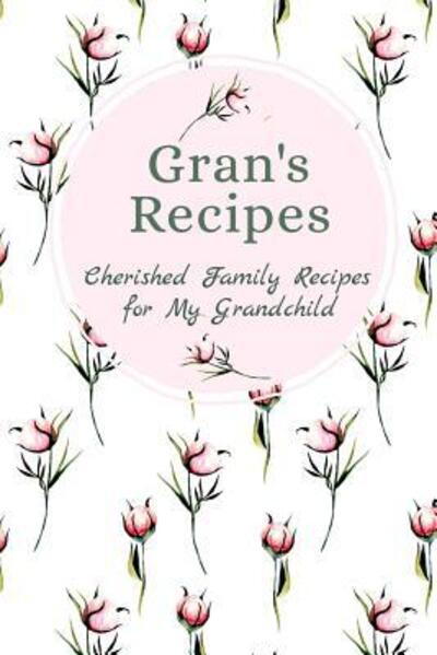 Cover for Stylesia Publishing · Gran's Recipes Cherished Family Recipes for My Grandchild (Taschenbuch) (2019)