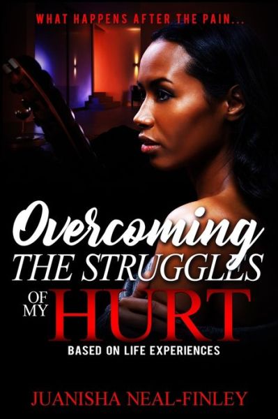 Cover for Juanisha Neal-Finley · Overcoming the Struggles of My Hurt (Paperback Book) (2019)