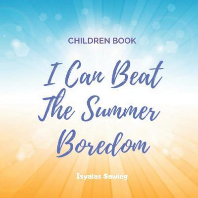 Cover for Isyaias Sawing · I Can Beat the Summer Boredom (Paperback Bog) (2019)