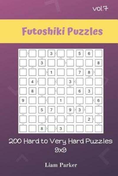 Futoshiki Puzzles - 200 Hard to Very Hard Puzzles 9x9 vol.7 - Liam Parker - Książki - Independently Published - 9781099728549 - 22 maja 2019