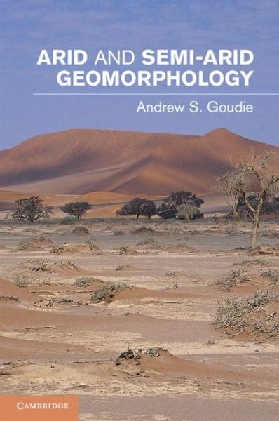 Cover for Goudie, Andrew S. (University of Oxford) · Arid and Semi-Arid Geomorphology (Inbunden Bok) (2013)