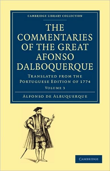 Cover for Afonso de Albuquerque · The Commentaries of the Great Afonso Dalboquerque, Second Viceroy of India: Translated from the Portuguese Edition of 1774 - Cambridge Library Collection - Hakluyt First Series (Pocketbok) (2010)