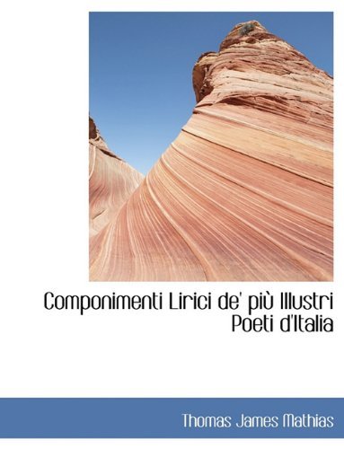 Cover for Thomas James Mathias · Componimenti Lirici De' Pi Illustri Poeti D'italia (Paperback Book) (2009)