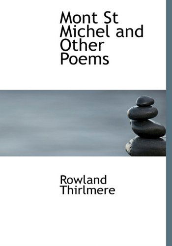 Cover for Rowland Thirlmere · Mont St Michel and Other Poems (Hardcover Book) (2009)