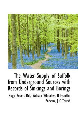 Cover for Hugh Robert Mill · The Water Supply of Suffolk from Underground Sources with Records of Sinkings and Borings (Paperback Book) (2009)