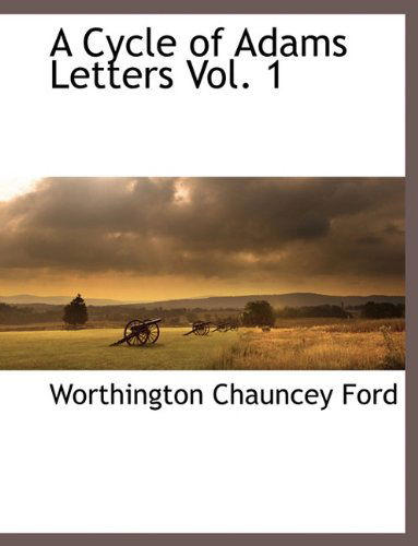 Cover for Worthington Chauncey Ford · A Cycle of Adams Letters Vol. 1 (Pocketbok) (2010)