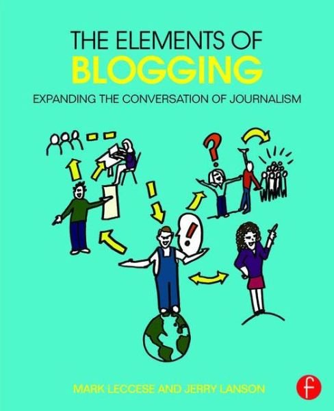 Cover for Leccese, Mark (Emerson College, Department of Journalism, MA, USA) · The Elements of Blogging: Expanding the Conversation of Journalism (Taschenbuch) (2015)