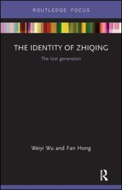 Cover for Weiyi Wu · The Identity of Zhiqing: The Lost Generation - Routledge Contemporary China Series (Paperback Bog) (2017)