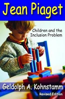 Cover for Geldolph A. Kohnstamm · Jean Piaget: Children and the Inclusion Problem (Innbunden bok) [Revised edition] (2017)