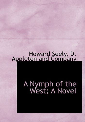 Cover for Howard Seely · A Nymph of the West; a Novel (Hardcover Book) (2010)