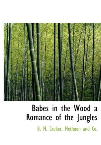 Cover for B. M. Croker · Babes in the Wood  a Romance of the Jungles (Hardcover Book) (2010)