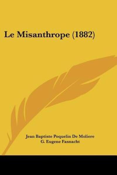 Cover for Jean Baptiste Poquelin De Moliere · Le Misanthrope (1882) (Paperback Book) (2010)