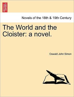 Cover for Oswald John Simon · The World and the Cloister: a Novel. (Paperback Book) (2011)