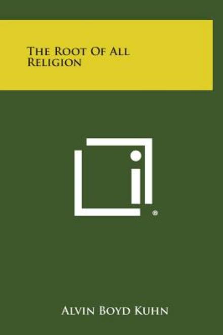 Cover for Alvin Boyd Kuhn · The Root of All Religion (Hardcover Book) (2013)