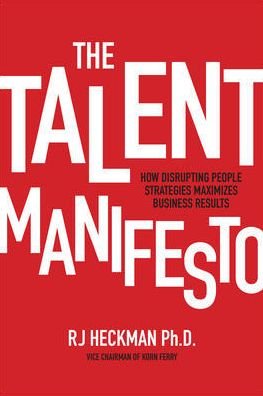 Cover for RJ Heckman · The Talent Manifesto: How Disrupting People Strategies Maximizes Business Results (Innbunden bok) [Ed edition] (2019)