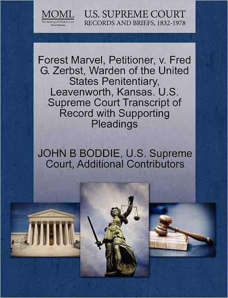 Cover for John Bennett Boddie · Forest Marvel, Petitioner, V. Fred G. Zerbst, Warden of the United States Penitentiary, Leavenworth, Kansas. U.s. Supreme Court Transcript of Record W (Paperback Book) (2011)