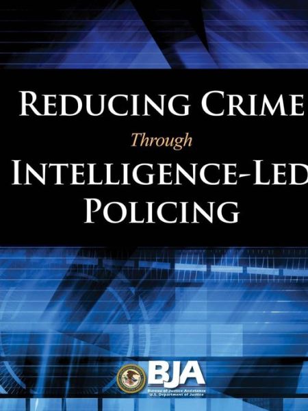 Cover for U S Department of Justice · Reducing Crime Through Intelligence-led Policing (Pocketbok) (2014)