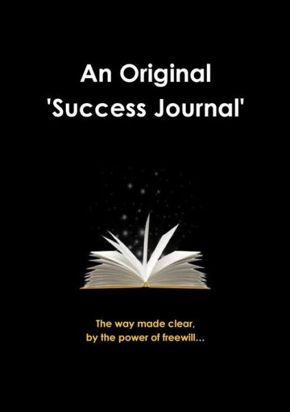 An Original Success Journal 1st Edition - An Original Success Journal - Books - Lulu.com - 9781326741549 - May 3, 2015