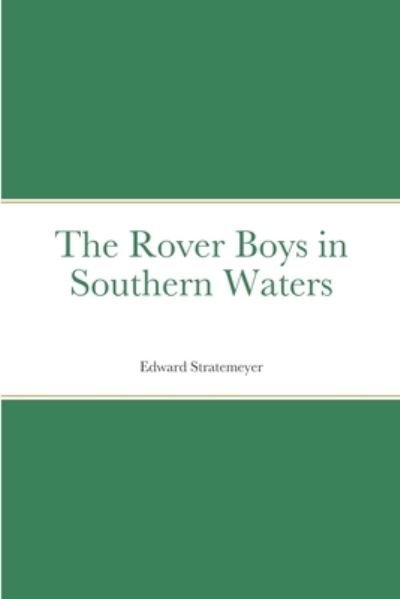 Cover for Edward Stratemeyer · Rover Boys in Southern Waters (Buch) (2022)