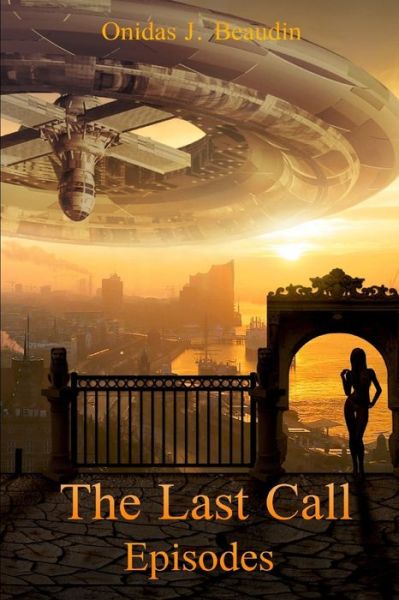 Cover for Onidas J. Beaudin · The Last Call: Episodes (Paperback Book) (2018)