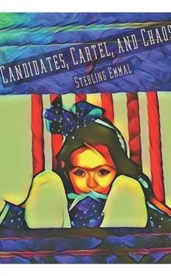 Cover for Sterling Emmal · Candidates, Cartel, and Chaos (Paperback Book) (2024)