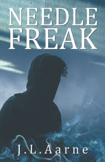 Cover for J L Aarne · Needle Freak (Paperback Book) (2020)
