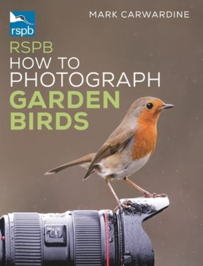 Mark Carwardine · RSPB How to Photograph Garden Birds - RSPB (Paperback Book) (2023)