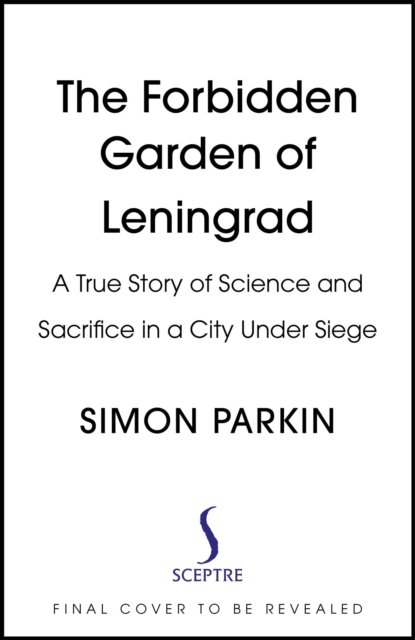 Cover for Simon Parkin · The Forbidden Garden of Leningrad: A True Story of Science and Sacrifice in a City under Siege (Paperback Book) (2024)