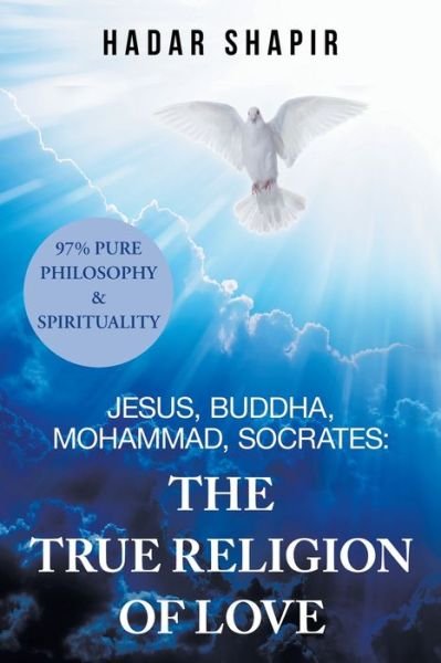 Cover for Hadar Shapir · Jesus, Buddha, Mohammad, Socrates The True Religion of Love (Paperback Book) (2019)