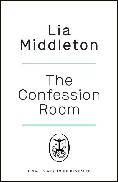 Cover for Lia Middleton · The Confession Room: The jaw-dropping and twisty new thriller: If you have a secret, they’ll find you … (Pocketbok) (2023)