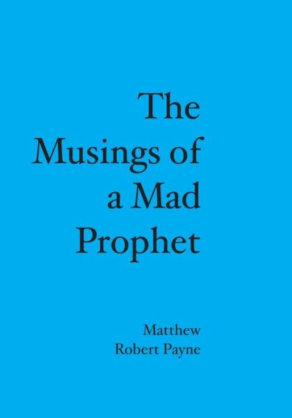 Cover for Matthew Robert Payne · The Musings of a Mad Prophet (Paperback Book) (2007)