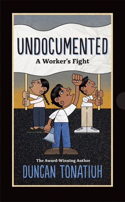 Cover for Duncan Tonatiuh · Undocumented: A Worker's Fight (Hardcover Book) (2018)