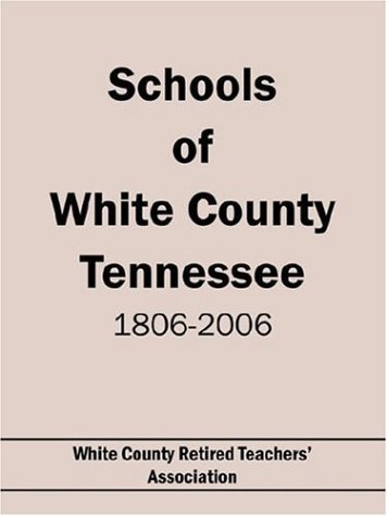 Cover for Co White County Retired Teachers' Assoc · Schools of White County Tennessee 1806-2006 (Paperback Bog) (2006)