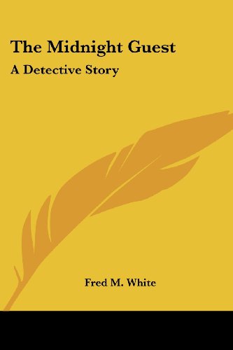 Cover for Fred M. White · The Midnight Guest: a Detective Story (Paperback Book) (2007)