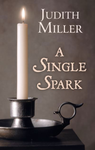 Cover for Judith Miller · A Single Spark (Hardcover Book) (2020)