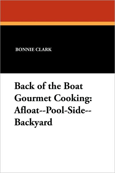 Cover for William Maltese · Back of the Boat Gourmet Cooking: Afloat -- Pool-side -- Backyard (Pocketbok) (2010)