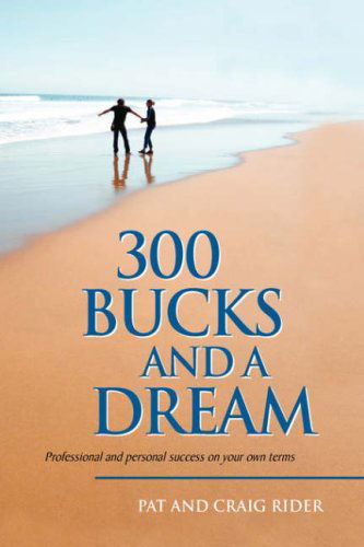 Cover for Pat and Craig Rider, And Craig Rider · 300 Bucks and a Dream (Gebundenes Buch) (2008)