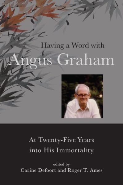 Cover for Carine Defoort · Having a Word with Angus Graham: At Twenty-Five Years into His Immortality - SUNY series in Chinese Philosophy and Culture (Paperback Book) (2019)