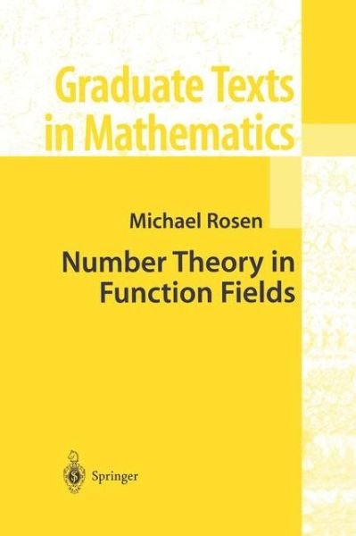 Cover for Michael Rosen · Number Theory in Function Fields - Graduate Texts in Mathematics (Taschenbuch) [Softcover Reprint of Hardcover 1st Ed. 2002 edition] (2010)
