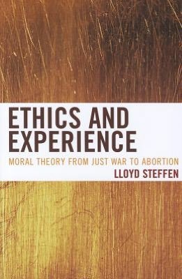 Cover for Lloyd Steffen · Ethics and Experience: Moral Theory from Just War to Abortion (Taschenbuch) (2012)