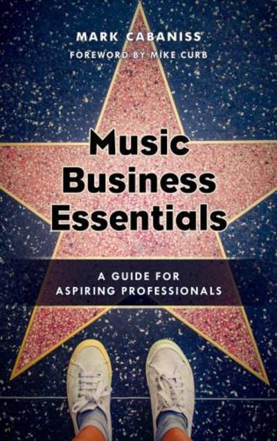 Cover for Mark Cabaniss · Music Business Essentials: A Guide for Aspiring Professionals (Paperback Book) (2018)