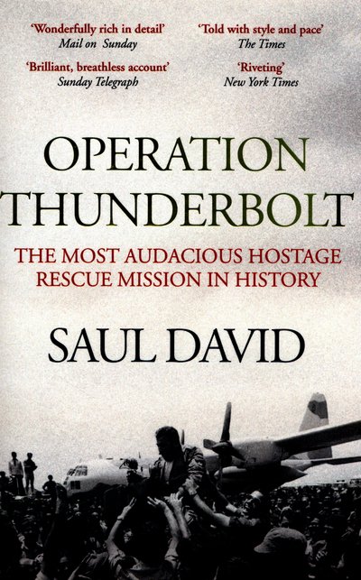 Cover for Saul David · Operation Thunderbolt: The Entebbe Raid – The Most Audacious Hostage Rescue Mission in History (Paperback Bog) (2016)