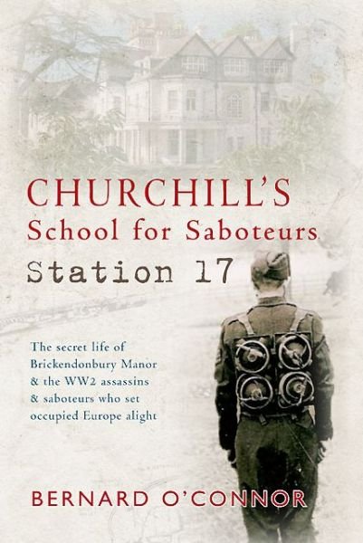 Cover for Bernard O'Connor · Churchill's School for Saboteurs: Station 17 (Inbunden Bok) (2013)