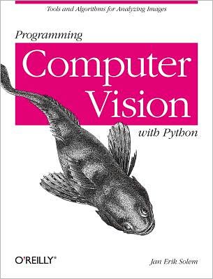 Programming Computer Vision with Python: Techniques and Libraries for Imaging and Retrieving Information - Jan Erik Solem - Books - O'Reilly Media - 9781449316549 - July 24, 2012